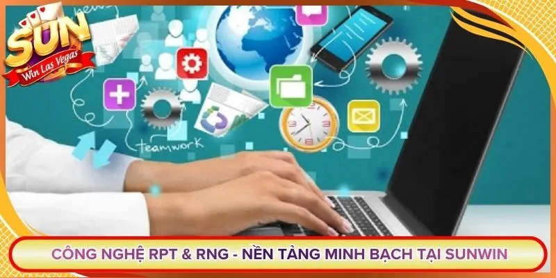 Công Nghệ RPT & RNG - Nền Tảng Minh Bạch Tại Sunwin